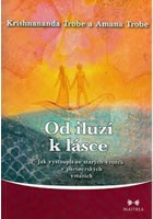 Od iluzí k lásce - Jak vystoupit ze starých vzorců v partnerských vztazích