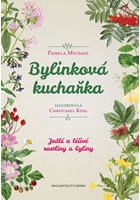 Bylinková kuchařka - Jedlé a léčivé rostliny a byliny