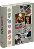 Bylo nebylo - Čemu v dějinách doopravdy věřit?