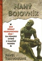 Nahý bojovník - Odhalte tajemství supersilných – Cvičte pouze s využitím vla