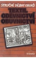 Stručné dějiny oborů - Textilní, oděvnictví, obuvnictví