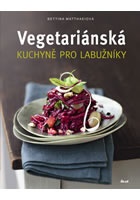 Vegetariánská kuchyně pro labužníky