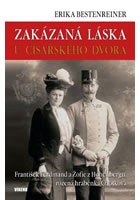 Zakázaná láska u císařského dvora - Franišek Ferdinand a Žofie z Hohenbergu,