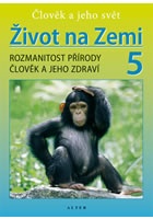 Život na Zemi 5 - Přírodověda pro 5. ročník ZŠ (původní vydání)