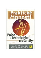 Práce s technickými materiály pro 6. – 9. r. ZŠ - Praktické činnosti