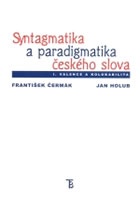 Syntagmatika a paradigmatika českého slova I. Valence a kolokabilita