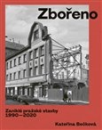 Zbořeno. Zaniklé pražské stavby 1990–2020