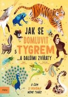 Jak se domluvit s tygrem… a dalšími zvířaty