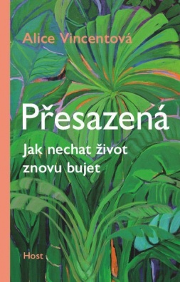 Přesazená. Jak nechat život znovu bujet