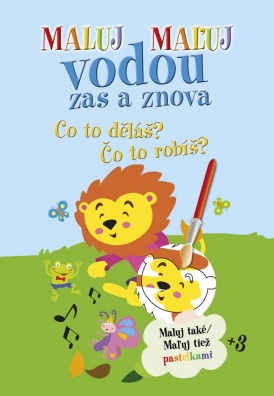 Maluj Maľuj vodou zas a znova Co to děláš? Čo to robíš?. Maluj také Maľuj tiež pastelkami