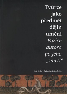 Tvůrce jako předmět dějin umění. Pozice autora po jeho smrti