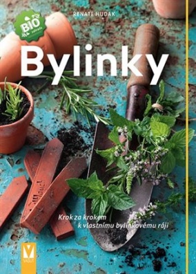 Bylinky - Krok za krokem k vlastnímu bylinkovému ráji