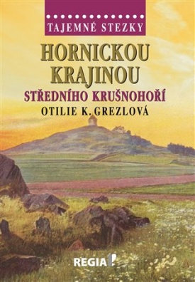 Tajemné stezky - Hornickou krajinou středního Krušnohoří