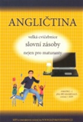 Angličtina - velká cvičebnice slovní zásoby nejen pro maturanty