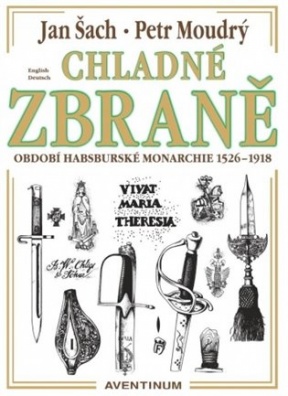 Chladné zbraně období Habsburské monarchie 1526 - 1918