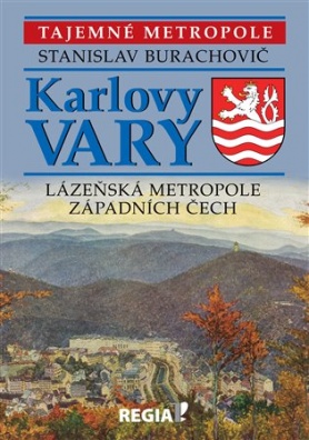 Tajemné metropole - Karlovy Vary - lázeňská metropole západních Čech