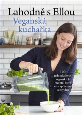 Lahodně s Ellou: Veganská kuchařka