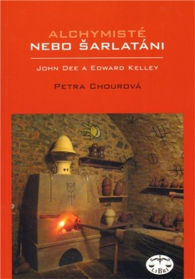 Alchymisté nebo šarlatáni? Edward Kelley a John Dee v Čechách