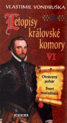 Letopisy královské komory VI. - Otrávený pohár / Smrt mučednice