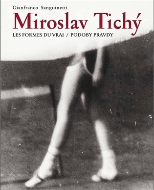 Miroslav Tichý:Podoby pravdy/ Les formes du vrai