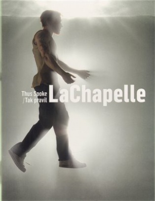 Tak pravil LaChapelle/ Thus Spoke LaChapelle