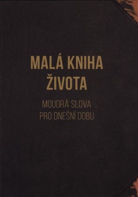 Malá kniha života - Moudrá slova pro dnešní dobu