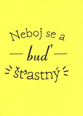 Neboj se buď šťastný