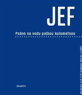 JEF psáno na vodu palbou kulometnou