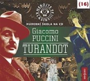 Nebojte se klasiky! Giacomo Puccini: Turandot