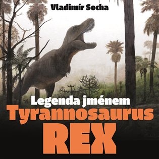 Legenda jménem Tyrannosaurus rex