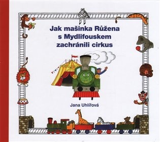 Jak mašinka Růžena s Mydlifouskem zachránili cirkus