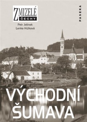 Zmizelé Čechy-Východní Šumava