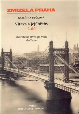 Zmizelá Praha-Vltava a její břehy 2.díl