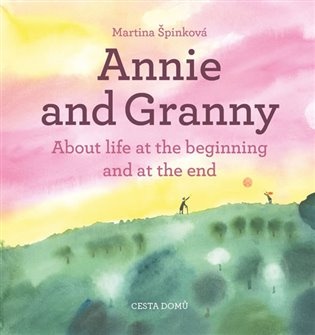 Annie and her Granny - About the Life at the Beginning and at the End