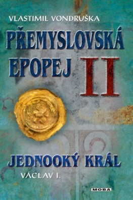 Přemyslovská epopej II - Jednooký král Václav I