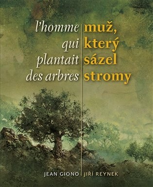 Muž, který sázel stromy / L´homme qui plantait des arbres