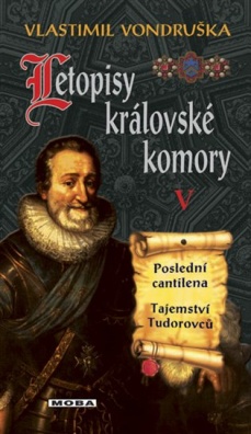 Letopisy královské komory V. - Poslední cantilena / Tajemství Tudorovců