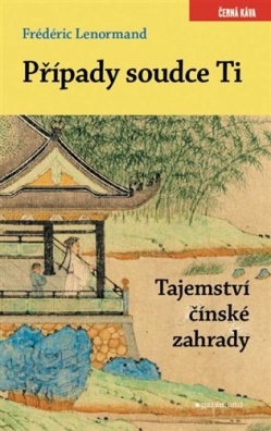 Případy soudce Ti. Tajemství čínské zahrady