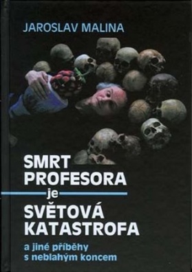 Smrt profesora je světová katastrofa a jiné příběhy s neblahým koncem