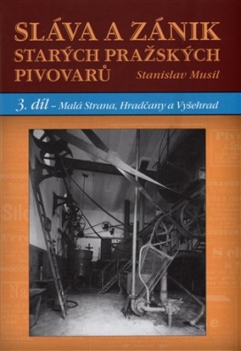 Sláva a zánik starých pražských pivovarů 3 - Malá Strana, Hradčany a Vyšehrad