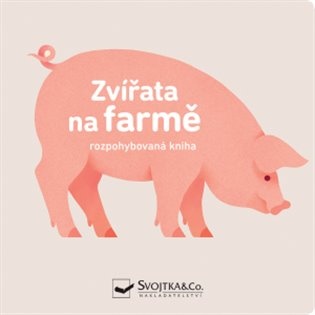 Zvířata na farmě - rozpohybovaná kniha