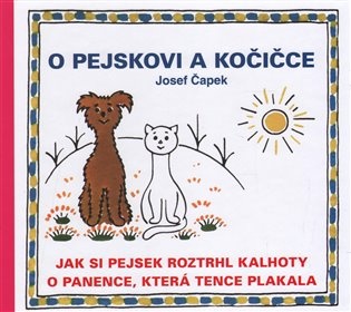 O pejskovi a kočičce - Jak si pejsek roztrhl kalhoty a O panence, která tence plakala