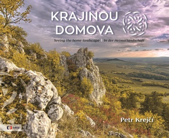 Krajinou domova, Seeing the homelandscape / In der Heimatlandschaft