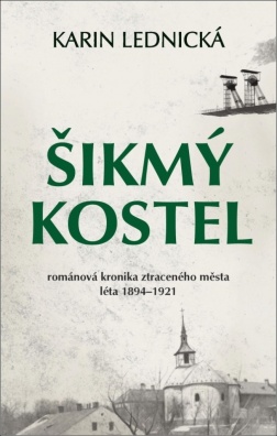 Šikmý kostel, Románová kronika ztraceného města, léta 1894–1921