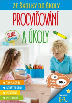 Ze školky do školy Procvičování a úkoly, tahy a čáry, soustředění, počítání, pozornost