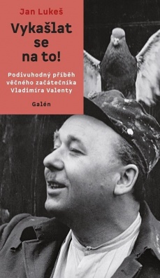 Vykašlat se na to!, Podivuhodný příběh věčného začátečníka Vladimíra Valenty