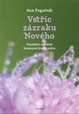 Vstříc zázraku Nového, Poselství největší kamenné koule světa