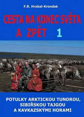 Cesta na konec světa a zpět 1. Potulky arktickou tundrou, sibiřskou tajgou a kavkazskými horami