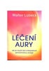 Léčení aury - Jak se naučit číst a interpretovat jemnohmotnou energii