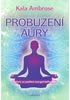 Probuzení Aury - Cvičení na posílení energetického těla